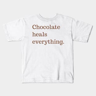 Chocolate heals everything Kids T-Shirt